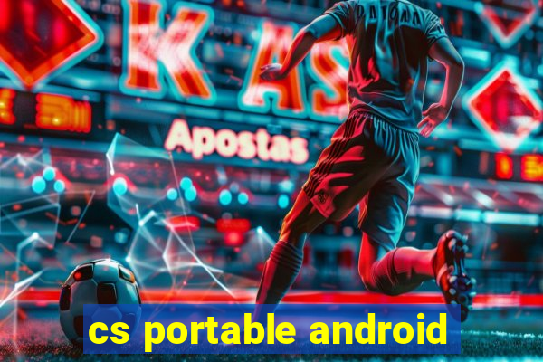 cs portable android